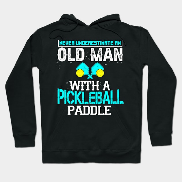 Never Underestimate An Old Man With A Pickleball Paddle Hoodie by Madicota